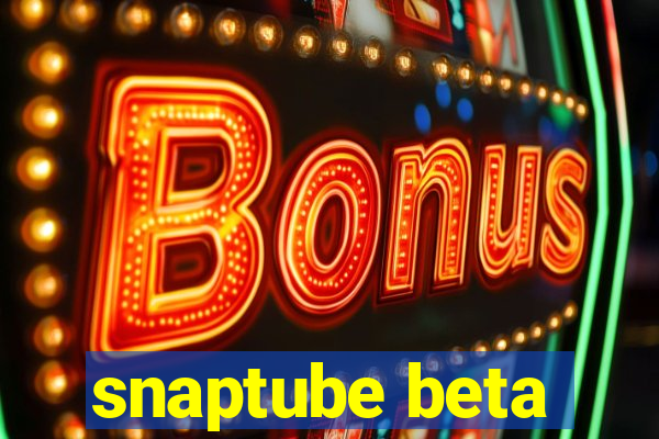 snaptube beta